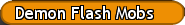 Demon Flash Mobs